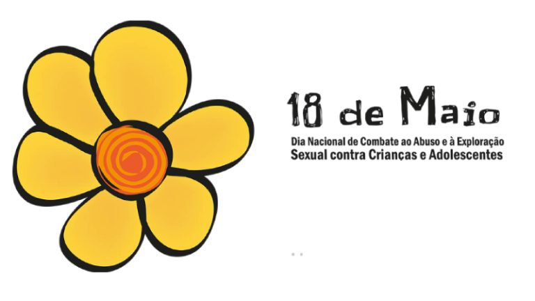 18 de maio Dia Nacional de Combate ao Abuso e à Exploração Sexual contra Crianças e Adolescente